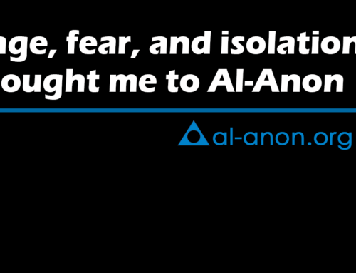 Fear, rage, and isolation brought me to Al-Anon